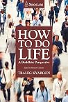 How To Do Life: A...