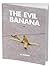 The Evil Banana by Mother