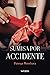 Sumisa por accidente (Spanish Edition)