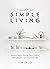 The Art of Simple Living: Practical Steps to Slowing Down, Finding Peace and Enjoying a Wholesome Life