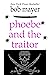 Phoebe and the Traitor (The...