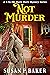 NOT MURDER by Susan Baker