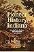 Pioneer History of Indiana by William Monroe Cockrum