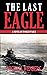 The Last Eagle: A Novel of World War II