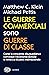 Le guerre commerciali sono guerre di classe