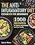 The Anti-Inflammatory Diet Cookbook For Beginners: 1000 Recipes to reduce inflammation and live healthy