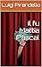 Il fu Mattia Pascal (Italian Edition)