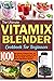 The Ultimate Vitamix Blender Cookbook For Beginners by Olive P. Leone