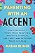 Parenting with an Accent: How Immigrants Honor Their Heritage, Navigate Setbacks, and Chart New Paths for Their Children