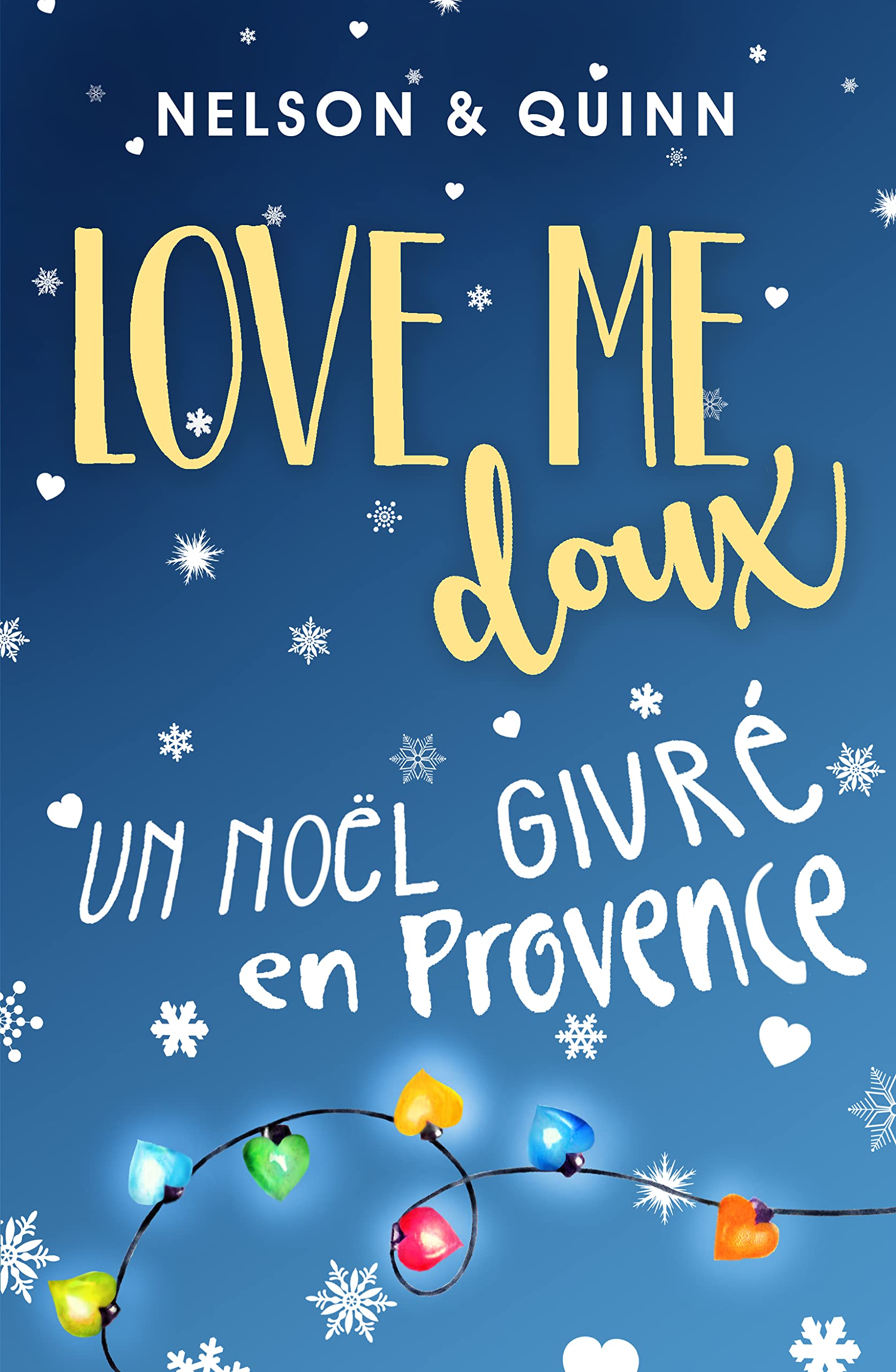 LOVE ME DOUX, Un Noël givré en Provence : une comédie romantique de Noël pétillante et gourmande (French Edition)