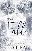 Don't Let Me Fall (Don't Let Me #1)