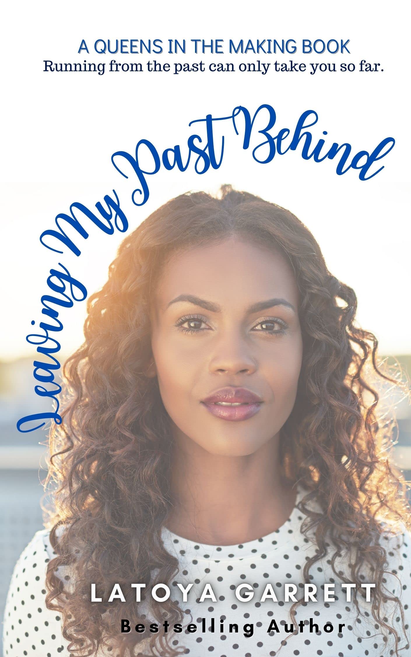 Leaving My Past Behind (Queens In The Making Series Book 2)