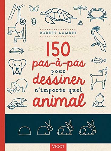 150 pas-à-pas pour dessiner n'importe quel animal (Paperback)