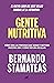 Gente nutritiva: Cómo son las personas que sanan y motivan nuestra vida y cómo ser una de ellas (Spanish Edition)