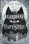 Los Guardianes del Baptisterio by Rose Gate