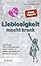 Lieblosigkeit Macht Krank by Gerald Huther