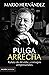 Pulga Arrecha: Relato de mi vida y consejos empresariales (Spanish Edition)