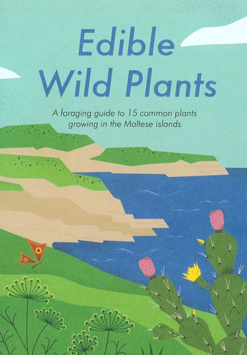 Edible Wild Plants: A foraging guide to 15 common plants growing in the Maltese Islands
