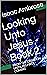 Looking Unto Jesus - Book 2: FROM THE CREATION UNTIL HIS FIRST COMING