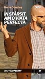 În sfârșit am o viață perfectă