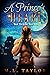 A Prince's Heart The Heart Series by M.L. Taylor