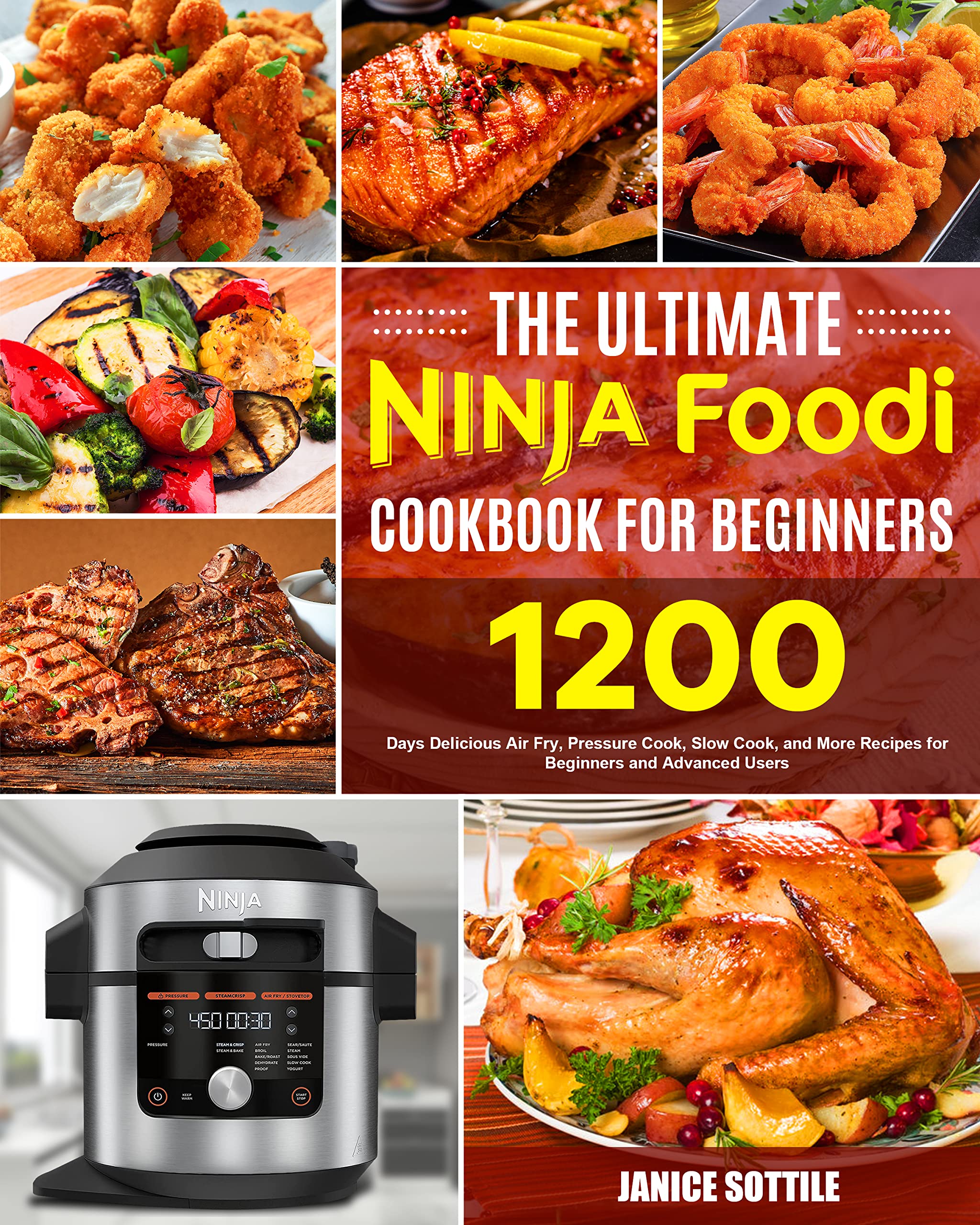 The Ultimate Ninja Foodi Cookbook for Beginners: 1200 Days Delicious Air Fry, Pressure Cook, Slow Cook, and More Recipes for Beginners and Advanced Users (Kindle Edition)