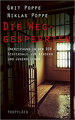 Die Weggesperrten - Umerziehung in der DDR - Schicksale von Kindern und Jugendlichen (Hardcover)
