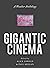 Gigantic Cinema by Paul Keegan