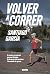 Volver a correr: El running y el potencial para una vida plena. El año en que todo se detuvo. Y l (Spanish Edition)