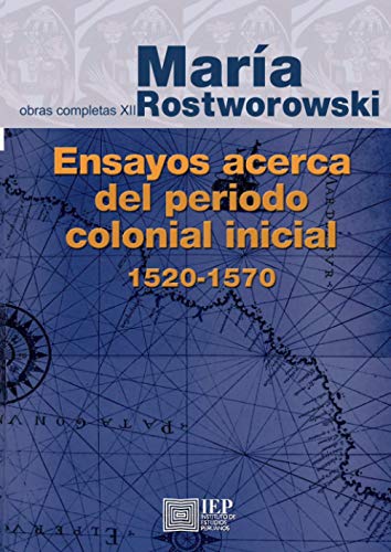 Ensayos acerca del periodo colonial inicial 1520-1570: Tomo XII de las Obras Completas