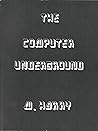 Computer Underground by M. Harry