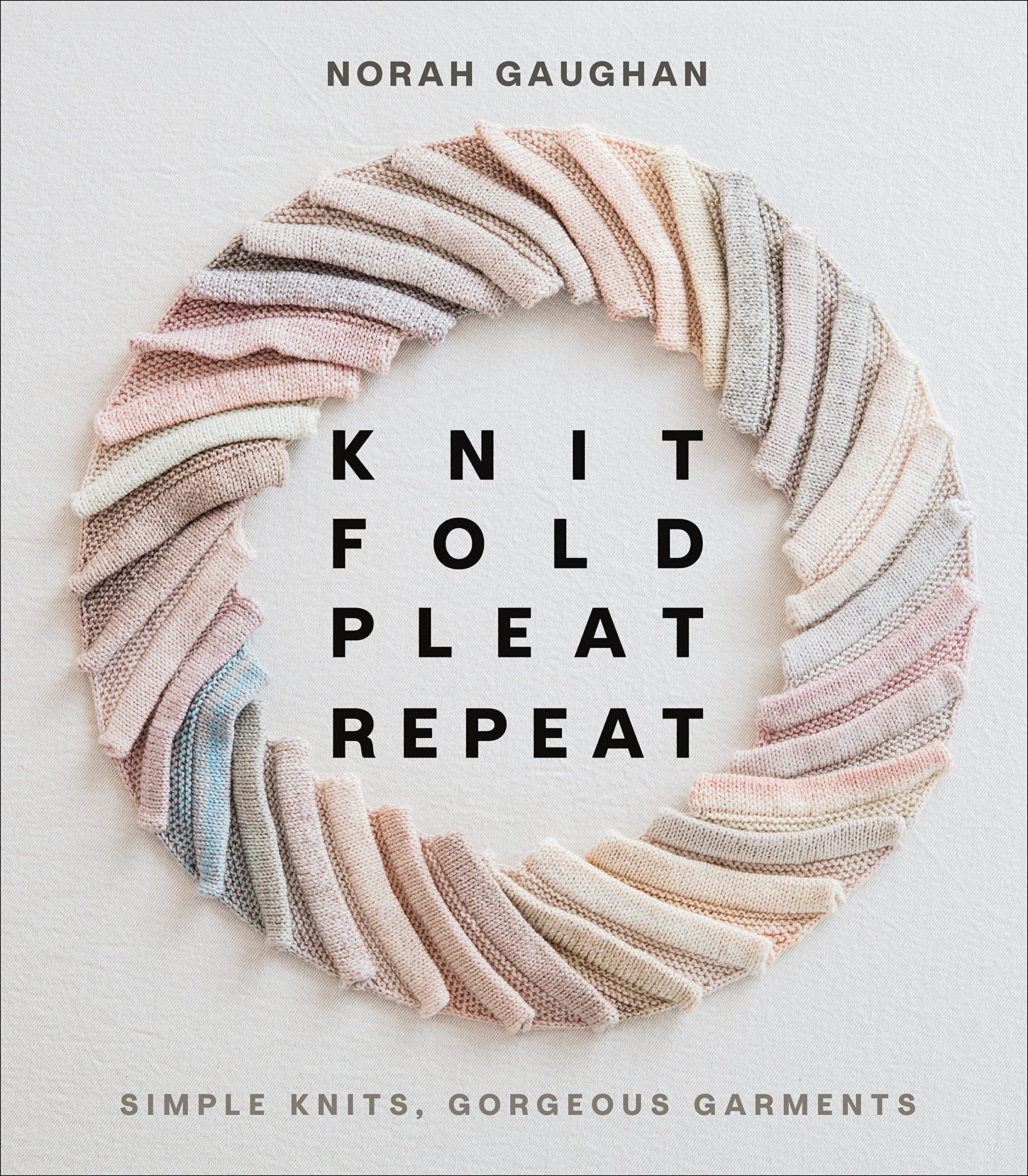 Knit Fold Pleat Repeat: Simple Knits, Gorgeous Garments (Kindle Edition)