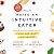 How to Raise an Intuitive Eater: Raising the Next Generation with Food and Body Confidence