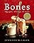Bones: Recipes, History, & Lore