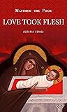 Love Took Flesh: ...