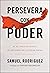Persevera con poder: Si el cielo lo inicia, el infierno no lo puede parar (Spanish Edition)