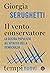Il vento conservatore. La destra populista all’attacco della democrazia