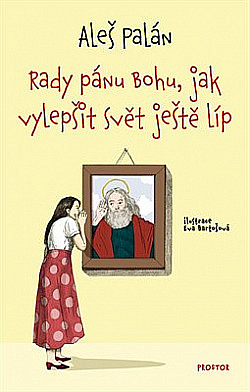 Rady pánu Bohu, jak vylepšit svět ještě líp (Hardcover)
