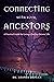 Connecting with Your Ancestors: A Practical Guide for Living a Destiny-Driven Life (The African Spirit Collection)