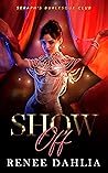 Show Off by Renée Dahlia