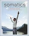Somatics: Reawakening The Mind's Control Of Movement, Flexibility, And Health (Ebook PDF)