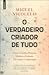 O Verdadeiro Criador de Tudo: Como o Cérebro Humano Moldou o Universo Tal Como o Conhecemos