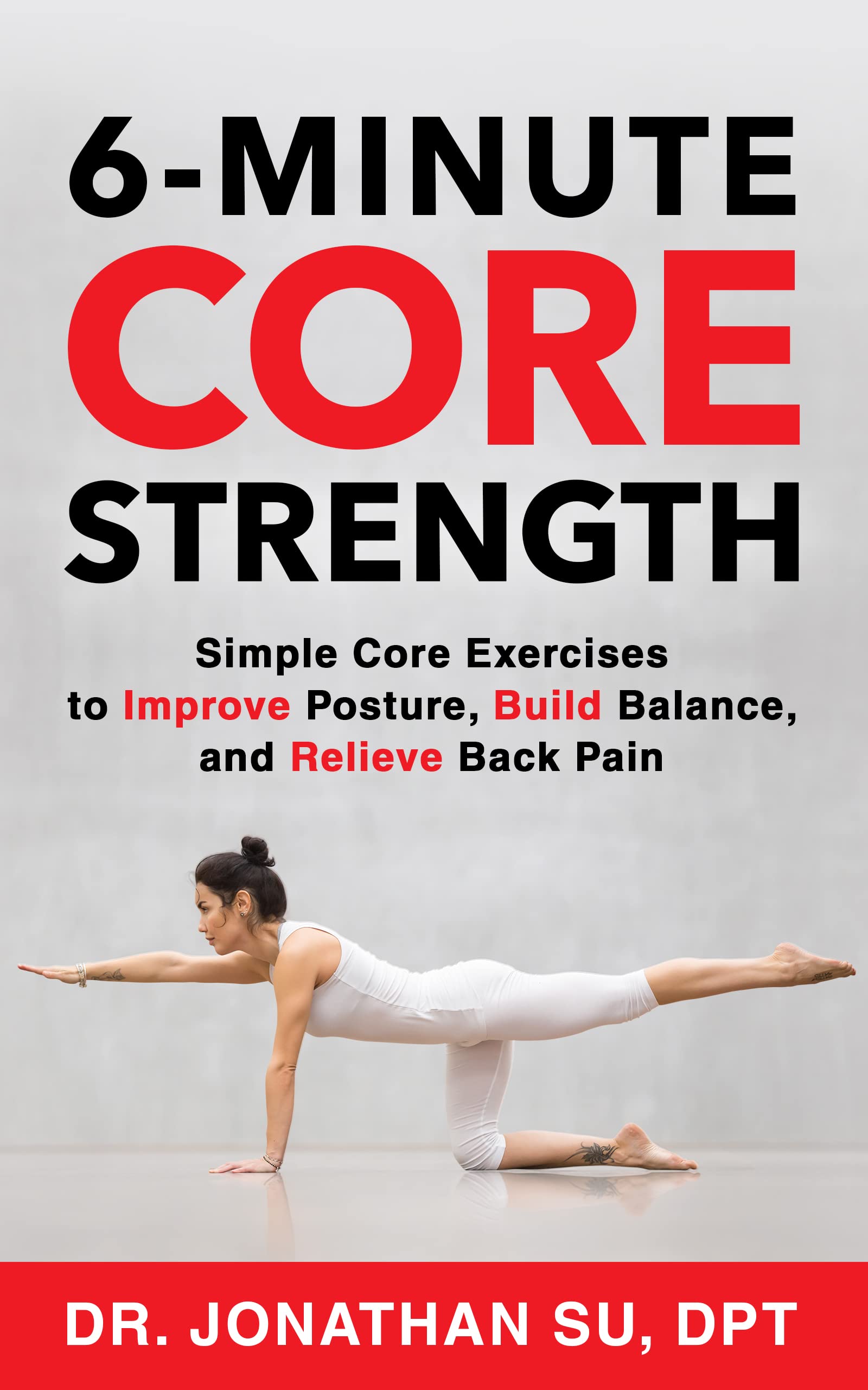 6-Minute Core Strength: Simple Core Exercises to Improve Posture, Build Balance, and Relieve Back Pain (Kindle Edition)