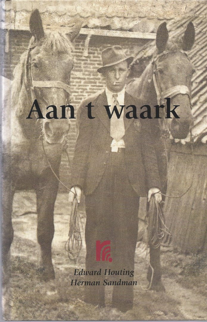 Aan t waark. Over oude ambachten, verdwenen en bijna verdwenen beroepen