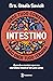 Intestino - Onde tudo começa e não onde tudo termina: Tudo o que você precisa saber sobre a saúde da microbiota intestinal para ter uma vida saudável e mais feliz (Portuguese Edition)