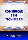 Comunicar sem Significar: Arte e Linguística (Portuguese Edition)
