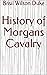 History of Morgans Cavalry