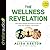 Wellness Revelation: Lose What Weighs You Down So You Can Love God, Yourself, and Others