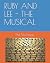 Ruby and Lee - the Musical by Philip Lewis Silverman