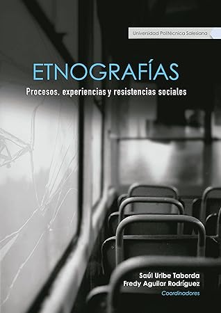 Etnografías: procesos, experiencias y resistencias sociales (Spanish Edition)